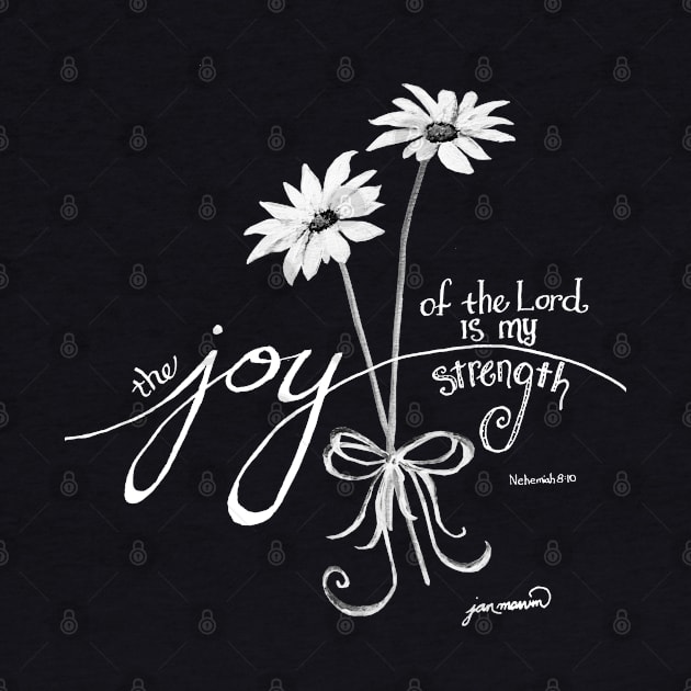 The Joy of the Lord is my Strength White Daisies by janmarvin